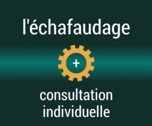 l'échafaudage + consultation